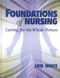 Foundations of Nursing Caring for the Whole Person  9780766808263 Front Cover