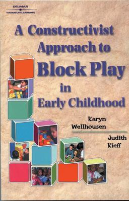 Constructivist Approach to Block Play in Early Childhood  9780766815377 Front Cover
