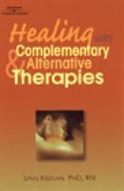 Healing with Complementary and Alternative Therapies  9780766818903 Front Cover