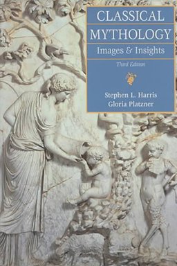 Classical Mythology Images and Insights 3rd 9780767415491 Front Cover