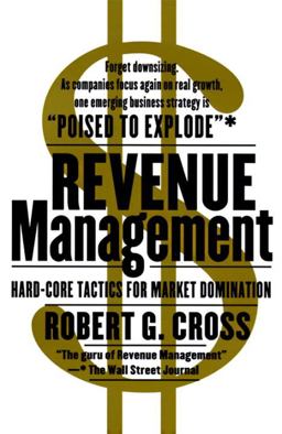 Revenue Management Hard-Core Tactics for Market Domination  9780767900331 Front Cover