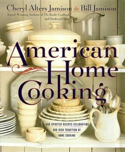 American Home Cooking 400 Spirited Recipes Celebrating Our Rich Traditions of Home Cooking  9780767902014 Front Cover