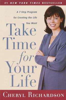 Take Time for Your Life A 7-Step Program for Creating the Life You Want  9780767902076 Front Cover