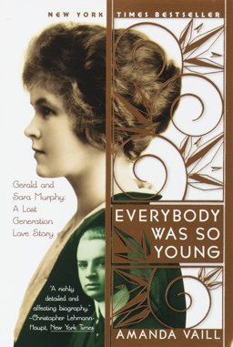 Everybody Was So Young Gerald and Sara Murphy: a Lost Generation Love Story  9780767903707 Front Cover
