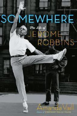 Somewhere The Life of Jerome Robbins  9780767904209 Front Cover