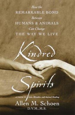 Kindred Spirits How the Remarkable Bond Between Humans and Animals Can Change the Way We Live  9780767904308 Front Cover