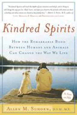 Kindred Spirits How the Remarkable Bond Between Humans and Animals Can Change the Way We Live  9780767904315 Front Cover