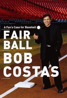 Fair Ball A Fan's Case for Baseball  9780767904650 Front Cover