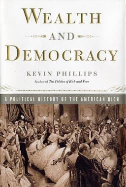 Wealth and Democracy How Great Fortunes and Government Created America's Aristocracy  9780767905336 Front Cover