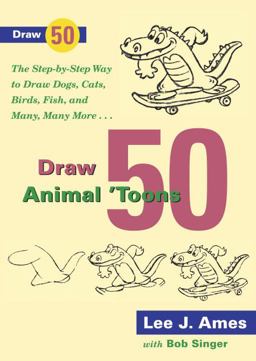 Draw 50 Animal 'Toons Draw 50 Animal 'Toons