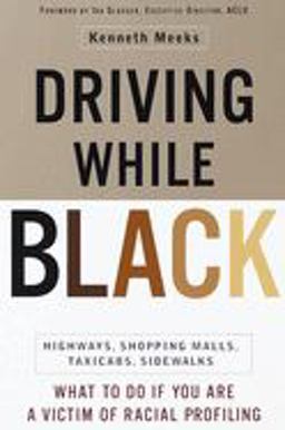 Driving While Black Highways, Shopping Malls, Taxi Cabs, Sidewalks: How to Fight Back If You Are a Victim of Racial Profiling  9780767905497 Front Cover