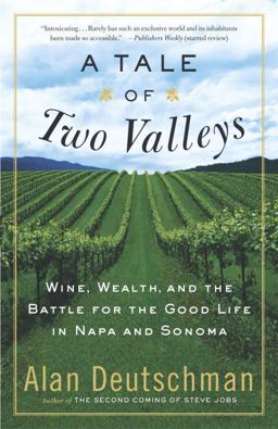 Tale of Two Valleys Wine, Wealth and the Battle for the Good Life in Napa and Sonoma  9780767907040 Front Cover