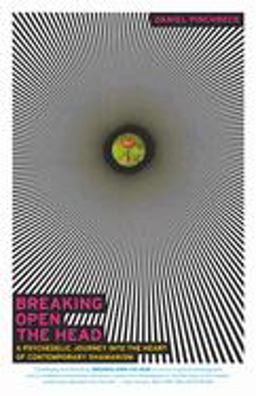 Breaking Open the Head A Psychedelic Journey into the Heart of Contemporary Shamanism  9780767907439 Front Cover