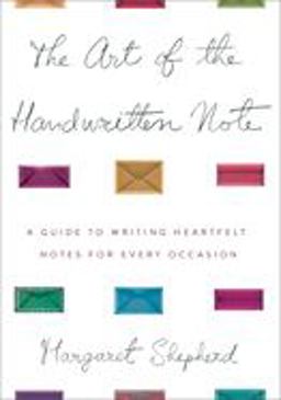 Art of the Handwritten Note A Guide to Reclaiming Civilized Communication  9780767907453 Front Cover