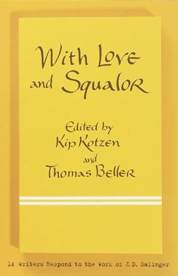 With Love and Squalor 13 Writers Respond to the Work of J. D. Salinger  9780767907996 Front Cover