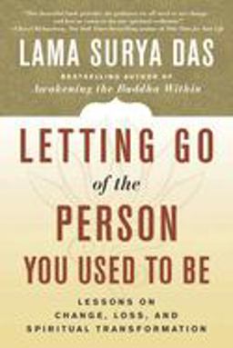 Letting Go of the Person You Used to Be Lessons on Change, Loss, and Spiritual Transformation  9780767908740 Front Cover
