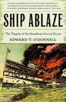 Ship Ablaze The Tragedy of the Steamboat General Slocum  9780767909068 Front Cover