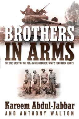 Brothers in Arms The Epic Story of the 761st Tank Battalion, WWII's Forgotten Heroes  9780767909136 Front Cover
