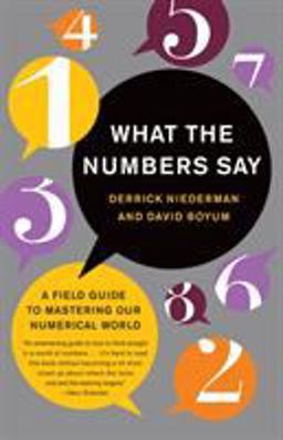What the Numbers Say A Field Guide to Mastering Our Numerical World  9780767909990 Front Cover
