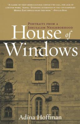 House of Windows Portraits from a Jerusalem Neighborhood  9780767910194 Front Cover