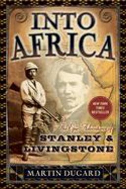 Into Africa The Epic Adventures of Stanley and Livingstone  9780767910743 Front Cover