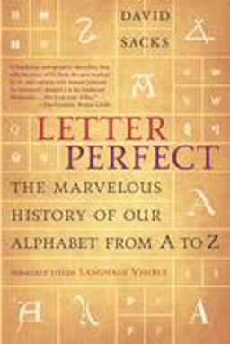 Letter Perfect The Marvelous History of Our Alphabet from a to Z  9780767911733 Front Cover