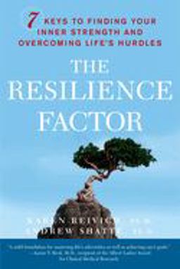 Resilience Factor 7 Keys to Finding Your Inner Strength and Overcoming Life's Hurdles  9780767911917 Front Cover