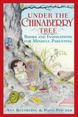 Under the Chinaberry Tree Books and Inspirations for Mindful Parenting  9780767912020 Front Cover