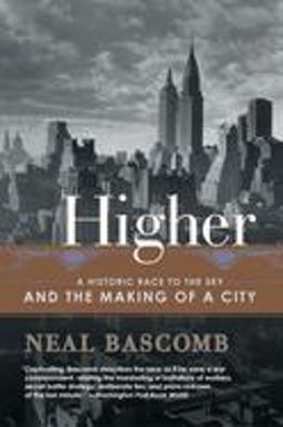 Higher A Historic Race to the Sky and the Making of a City  9780767912686 Front Cover