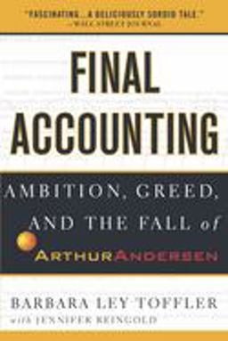 Final Accounting Ambition, Greed and the Fall of Arthur Andersen  9780767913836 Front Cover
