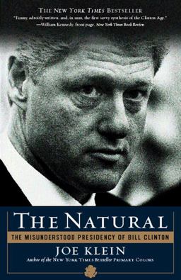 Natural The Misunderstood Presidency of Bill Clinton  9780767914123 Front Cover