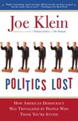 Politics Lost From RFK to W: How Politicians Have Become Less Courageous and More Interested in Keeping Power Than in Doing What's Right for America  9780767916011 Front Cover