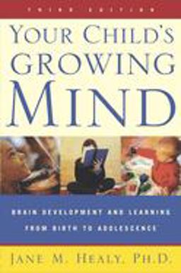 Your Child's Growing Mind Brain Development and Learning from Birth to Adolescence 3rd 9780767916158 Front Cover