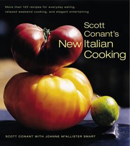 Scott Conant's New Italian Cooking More Than 125 Recipes for Everyday Eating, Relaxed Weekend Cooking, and Elegant Entertaining  9780767916820 Front Cover