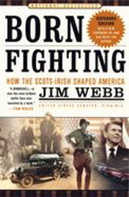 Born Fighting How the Scots-Irish Shaped America  9780767916899 Front Cover