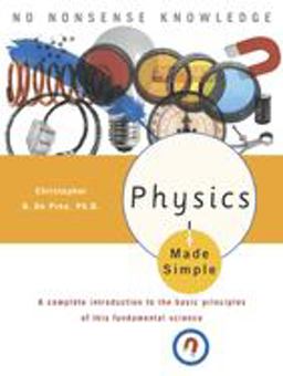 Physics Made Simple A Complete Introduction to the Basic Principles of This Fundamental Science  9780767917018 Front Cover