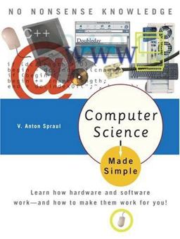 Computer Science Made Simple Learn how hardware and software work-- and how to make them work for You!  9780767917070 Front Cover