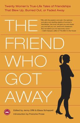 Friend Who Got Away Twenty Women's True-Life Tales of Friendships that Blew up, Burned Out or Faded Away  9780767917193 Front Cover