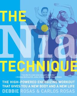 Nia Technique The High-Powered Energizing Workout That Gives You a New Body and a New Life  9780767917308 Front Cover