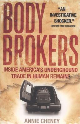 Body Brokers Inside America's Underground Trade in Human Remains  9780767917346 Front Cover