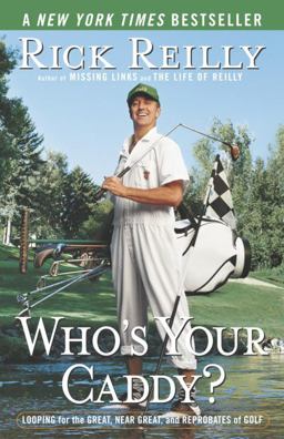 Who's Your Caddy? Looping for the Great, near Great, and Reprobates of Golf  9780767917407 Front Cover