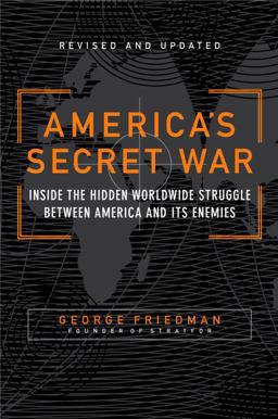 America's Secret War Inside the Hidden Worldwide Struggle Between the United States and Its Enemies  9780767917858 Front Cover