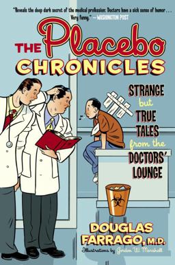 Placebo Chronicles Strange but True Tales from the Doctors's Lounge  9780767919494 Front Cover
