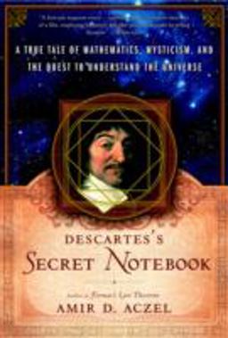 Descartes's Secret Notebook A True Tale of Mathematics, Mysticism, and the Quest to Understand the Universe  9780767920346 Front Cover