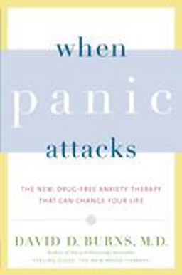 When Panic Attacks The New, Drug-Free Anxiety Therapy That Can Change Your Life  9780767920834 Front Cover