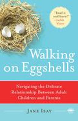Walking on Eggshells Navigating the Delicate Relationship Between Adult Children and Parents  9780767920858 Front Cover
