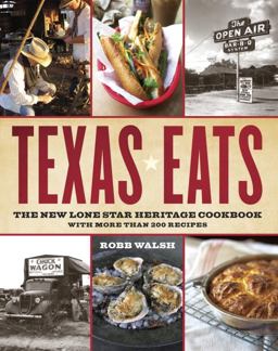 Texas Eats The New Lone Star Heritage Cookbook, with More Than 200 Recipes  9780767921503 Front Cover