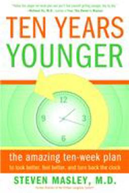 Ten Years Younger The Amazing Ten Week Plan to Look Better, Feel Better, and Turn Back the Clock  9780767921718 Front Cover