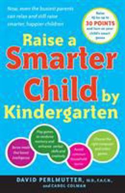 Raise a Smarter Child by Kindergarten Raise IQ by up to 30 Points and Turn on Your Child's Smart Genes  9780767923026 Front Cover