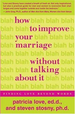 How to Improve Your Marriage Without Talking about It How to Improve Your Marriage Without Talking about It